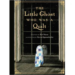The Little Ghost Who Was a Quilt - Gift Edition, Kinderbücher von Byron Eggenschwiler, Riel Nason