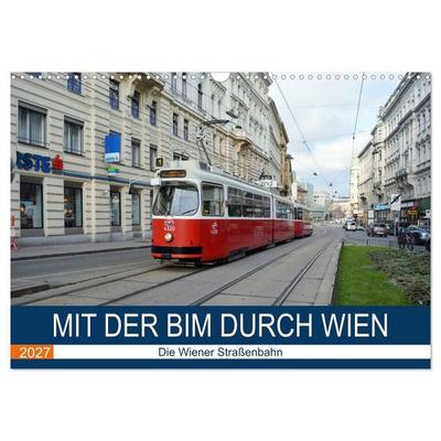 Mit der Bim durch Wien - Die Wiener Straßenbahn (Wandkalender 2027 DIN A3 quer), CALVENDO Monatskalender