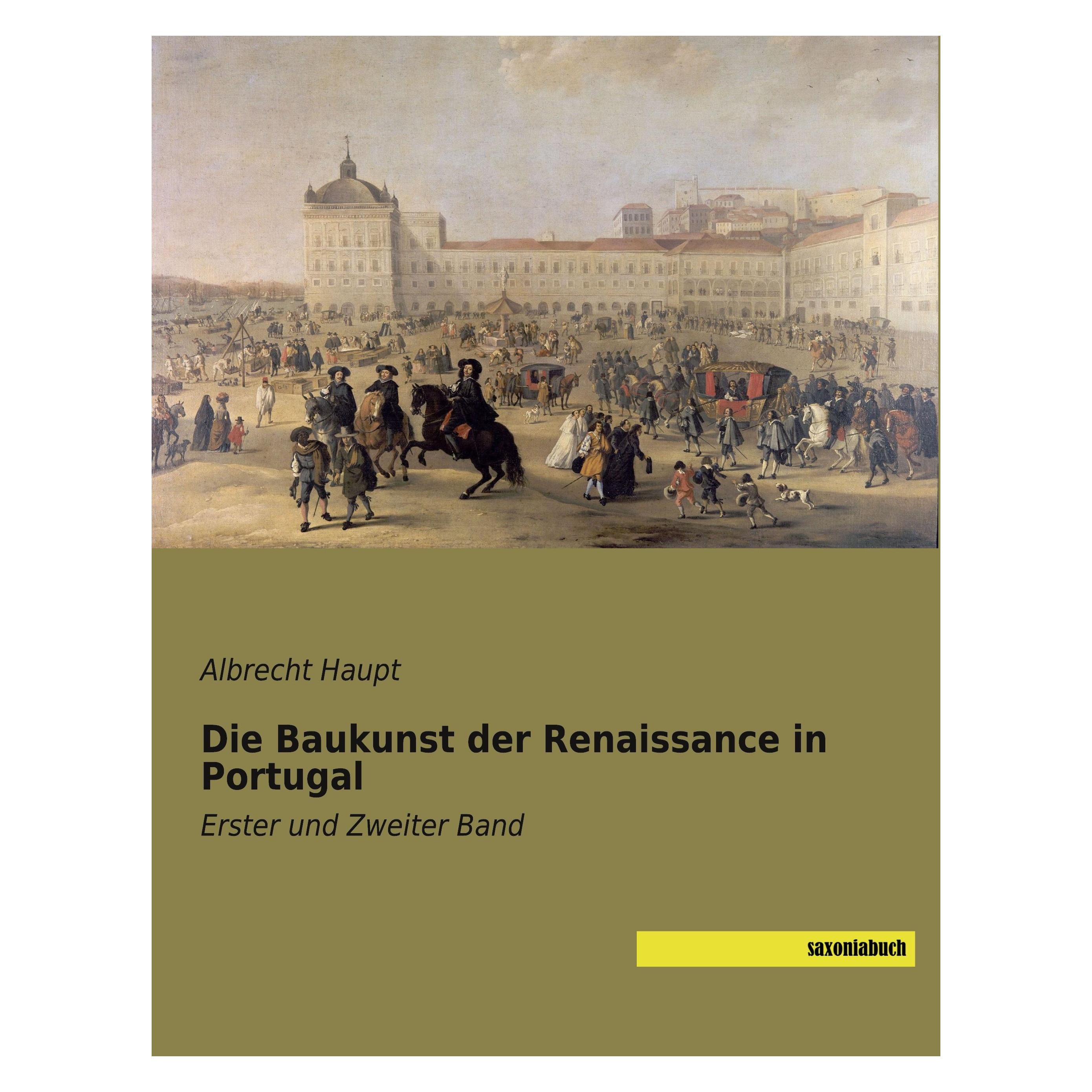 Saxoniabuch.De Die Baukunst der Renaissance in Portugal (Deutsch, Albrecht Haupt) (39582991)