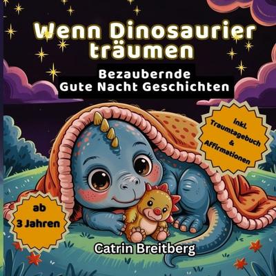 Wenn Dinosaurier träumen, Taschenbuch von Catrin Breitberg, Bookmundo, 978-94-038-3792-5