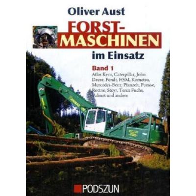 Forstmaschinen im Einsatz 01, Gebundene Ausgabe von Oliver Aust, Podszun, 978-3-86133-453-8