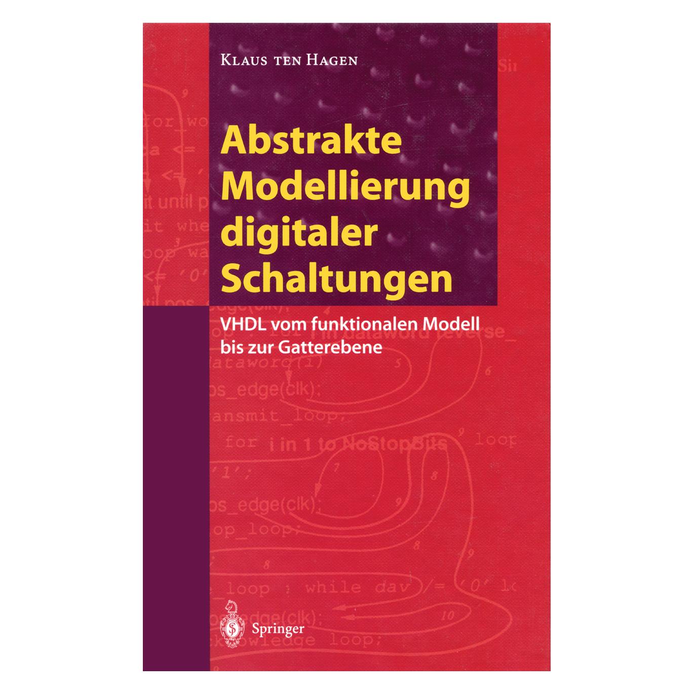 Springer Abstrakte Modellierung digitaler Schaltungen (Deutsch, Softcover, Klaus ten Hagen) (7342002)