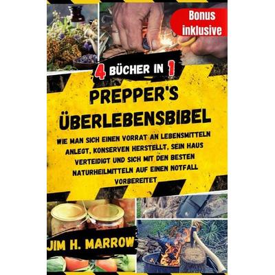 Survival / Prepper's Überlebensbibel, Taschenbuch von Jim H. Marrow, Epubli, 978-3-7584-9943-2