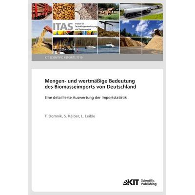Mengen- und wertmäßige Bedeutung des Biomasseimports von Deutschland - Eine detaillierte Auswertung der Importstatistik, Taschenbuch von Tobias