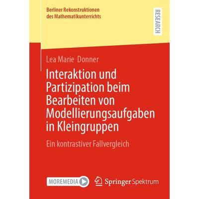 Interaktion und Partizipation beim Bearbeiten von Modellierungsaufgaben in Kleingruppen, Taschenbuch von Lea Marie Donner, Springer Fachmedien