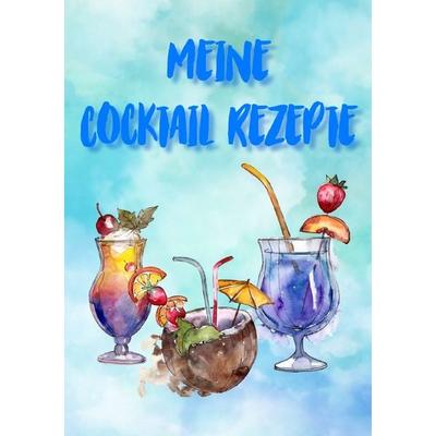 Meine Cocktail Rezepte: Rezeptbuch zum Selberschreiben - Cocktail Rezept Notizbuch - Rezeptbuch zum Selbst Schreiben, Taschenbuch von Z. Wolle,