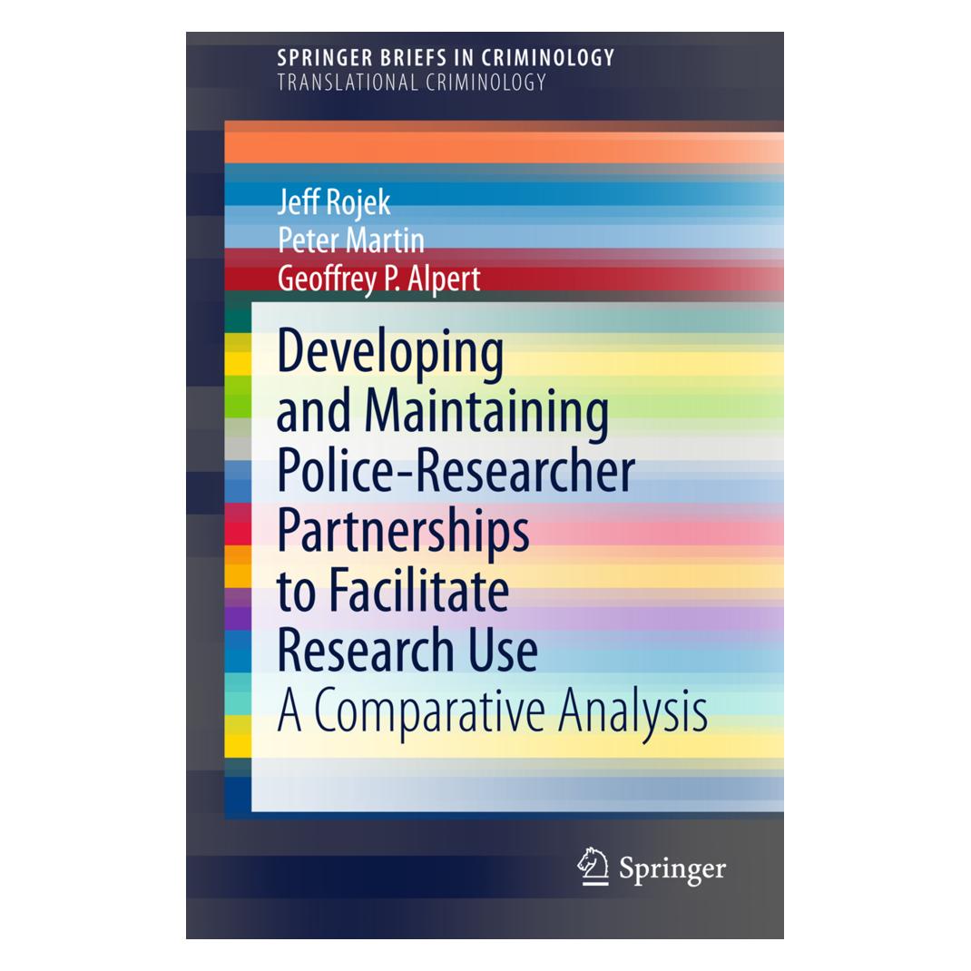 Springer Developing and Maintaining Police-Researcher Partnerships to Facilitate Research Use (Englisch, Geoffrey P Alpert, Jeff Rojek, Peter Martin) (55560376)