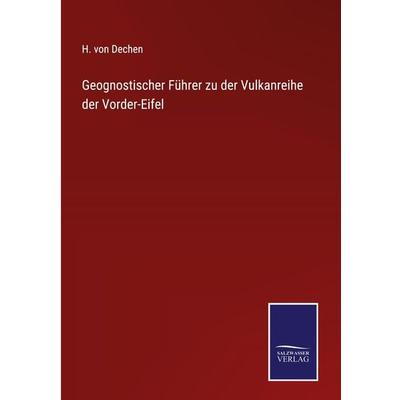Geognostischer Führer zu der Vulkanreihe der Vorder-Eifel, Gebundene Ausgabe von H. Dechen, Outlook, 978-3-375-08491-2