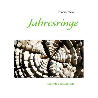 Jahresringe, Gebundene Ausgabe von Thomas Stein, BoD – Books on Demand, 978-3-8482-6496-4