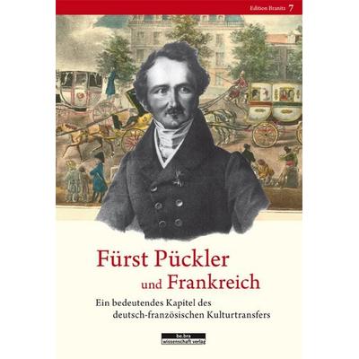 Fürst Pückler und Frankreich, Gebundene Ausgabe von , BeBra Wissenschaft, 978-3-95410-009-5