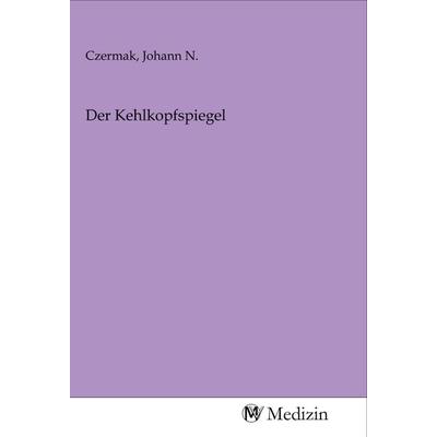 Der Kehlkopfspiegel, Taschenbuch von , MV-Medizin, 978-3-96875-813-8