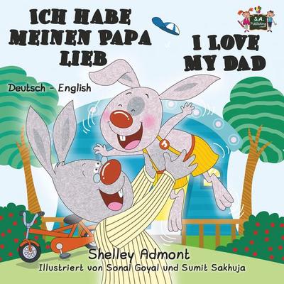 Ich habe meinen Papa lieb I Love My Dad, Taschenbuch von Shelley Admont,KidKiddos Books, KidKiddos Books Ltd., 978-1-77268-352-3