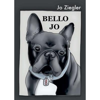 BELLO JO, Taschenbuch von Jo Ziegler, Tredition, 978-3-347-31769-7