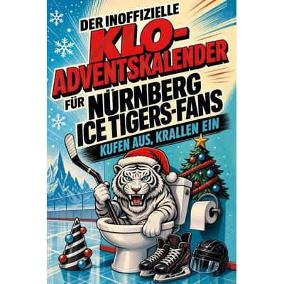 Der inoffizielle Klo-Adventskalender für Nürnberg Ice Tigers-Fans, Taschenbuch von David Becker, Tiptop, 978-3-696-11466-4