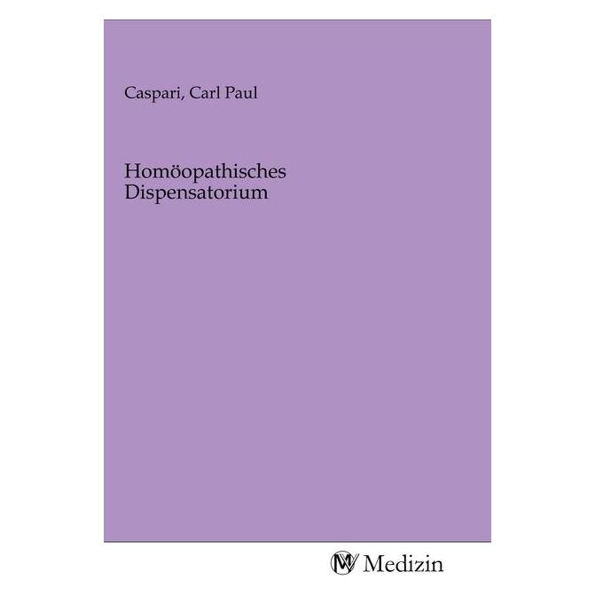 MV-Medizin Homöopathisches Dispensatorium (Deutsch, Softcover, Carl Paul Caspari) (56140113)