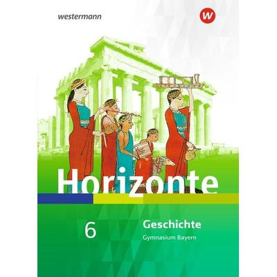 Horizonte - Geschichte für Gymnasien in Bayern - Ausgabe 2018, Gebundene Ausgabe von , Westermann Schulbuchverlag, 978-3-14-112200-8