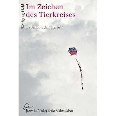 Im Zeichen des Tierkreises, Taschenbuch von Wolfgang Held, Freies Geistesleben, 978-3-7725-2546-9