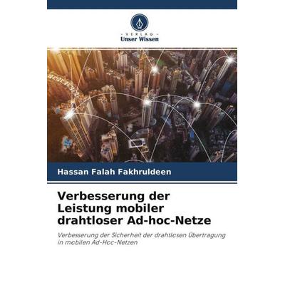 Verbesserung der Leistung mobiler drahtloser Ad-hoc-Netze, Taschenbuch von Hassan Falah Fakhruldeen, Verlag Unser Wissen, 978-620-4-60214-1