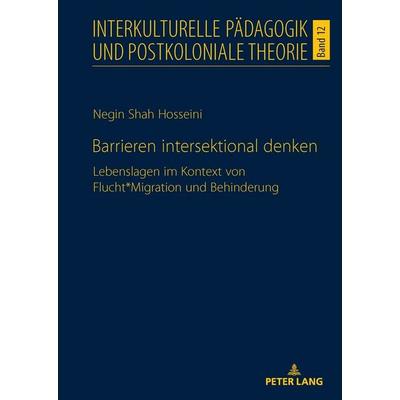 Barrieren intersektional denken, Gebundene Ausgabe von Negin Shah Hosseini, Peter Lang GmbH, Internationaler Verlag der Wissenschaften,