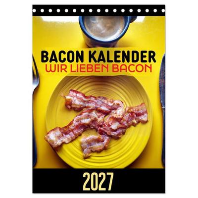 Bacon Kalender - Wir lieben Bacon (Tischkalender 2027 DIN A5 hoch), CALVENDO Monatskalender