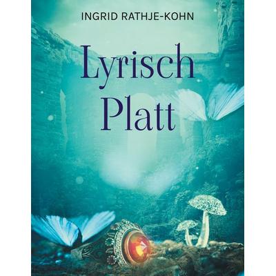 Lyrisch Platt, Taschenbuch von Ingrid Rathje-Kohn, BoD – Books on Demand, 978-3-7597-4924-6