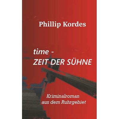 time - Zeit der Sühne, Taschenbuch von Phillip Kordes, Twentysix Crime, 978-3-7407-4754-1