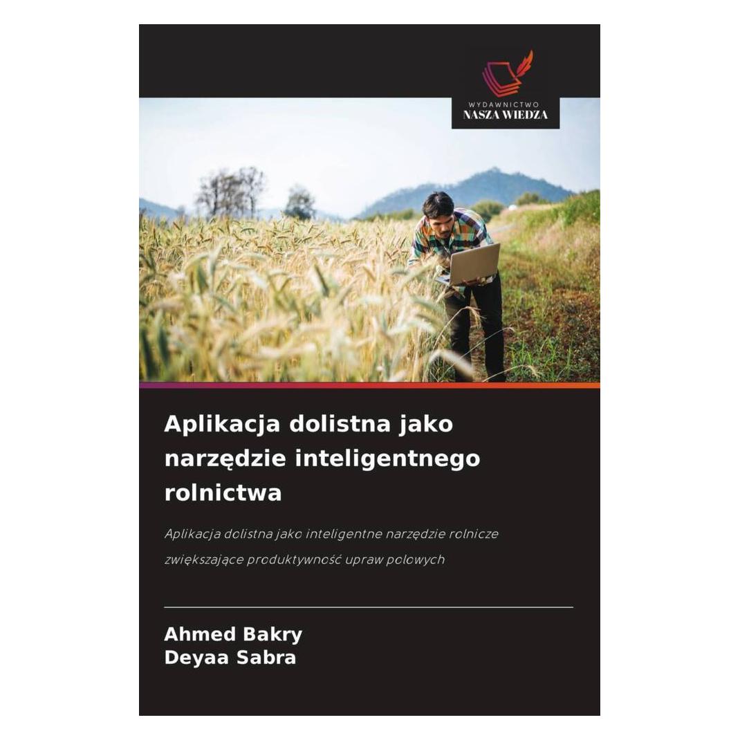 Wiedza Powszechna Aplikacja dolistna jako narzedzie inteligentnego rolnictwa (Polnisch, Softcover, Ahmed Bakry, Deyaa Sabra) (57181402)