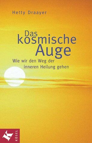 Hetty Draayer - Das kosmische Auge. Wie wir den Weg der inneren Heilung gehen - Preis vom 15.10.2026 23:06:25 h
