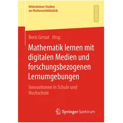 Mathematik lernen mit digitalen Medien und forschungsbezogenen Lernumgebungen, Fachbücher von Boris Girnat