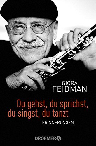 Giora Feidman - Du gehst, du sprichst, du singst, du tanzt: Erinnerungen - Preis vom 30.09.2026 22:30:23 h