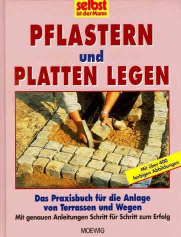 selbst ist der Mann. Pflastern und Platten legen. Das Praxisbuch für die Anlage von Terrassen und Wegen - Preis vom 11.10.2026 03:10:56 h