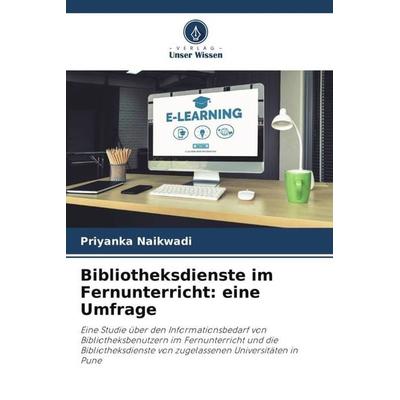 Bibliotheksdienste im Fernunterricht: eine Umfrage, Taschenbuch von Priyanka Naikwadi, Verlag Unser Wissen, 978-620-4-94472-2