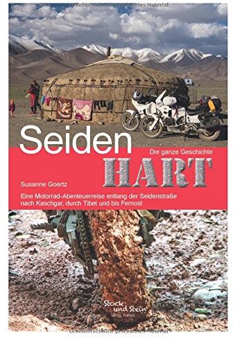 Susanne Goertz - Seidenhart - Die ganze Geschichte: Eine Motorrad-Abenteuerreise entlang der Seidenstraße nach Kaschgar, durch Tibet und bis nach Fernost - Preis vom 18.10.2026 15:28:09 h