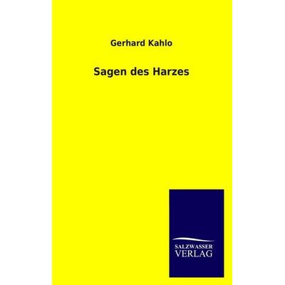 Sagen des Harzes, Taschenbuch von Gerhard Kahlo, Salzwasser, 978-3-8460-0161-5