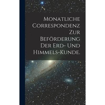Monatliche Correspondenz zur Beförderung der Erd- und Himmels-Kunde., Gebundene Ausgabe von Anonymous, British Library, Historical Print Editions,