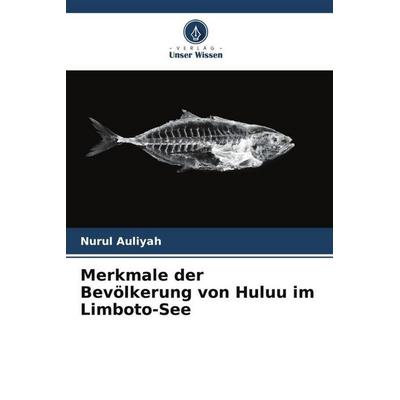 Merkmale der Bevölkerung von Huluu im Limboto-See, Taschenbuch von Nurul Auliyah, Verlag Unser Wissen, 978-620-5-01830-9