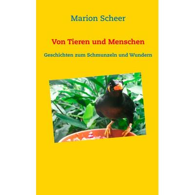 Von Tieren und Menschen, Taschenbuch von Marion Scheer, BoD – Books on Demand, 978-3-7448-8723-6