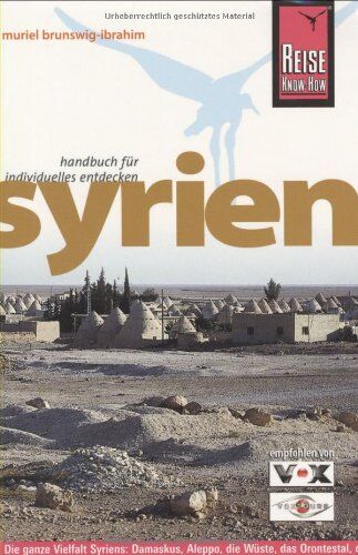 Muriel Brunswig - Ibrahim - Reise Know-How Syrien: Reiseführer für individuelles Entdecken: Die ganze Vielfalt Syriens: Damaskus, Aleppo, die Wüste, das Orontes-Tal, das Drusen-Gebirge, die Mittelmeerküste, die Djazira - Preis vom 15.10.2026 23:06:25 h