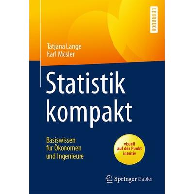 Statistik kompakt, Taschenbuch von Tatjana Lange,Karl Mosler, Springer Berlin, 978-3-662-53466-3