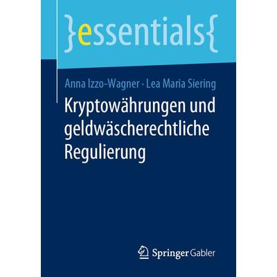 Kryptowährungen und geldwäscherechtliche Regulierung, Taschenbuch von Anna Izzo-Wagner,Lea Maria Siering, Springer Fachmedien Wiesbaden GmbH,