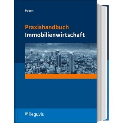 Praxishandbuch Immobilienwirtschaft, Gebundene Ausgabe von Werner Pauen, Reguvis Fachmedien, 978-3-8462-1096-3
