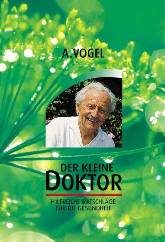 Alfred Vogel - Der kleine Doktor. Eine bunte Zusammenfassung wertvoller Erfahrungen aus der Schweizer Natur- und Volksheilkunde - Preis vom 10.10.2026 11:48:34 h