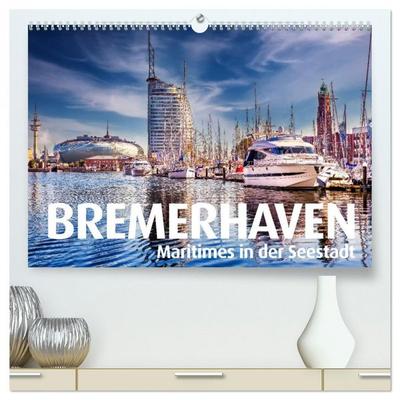 BREMERHAVEN Maritimes in der Seestadt (hochwertiger Premium Wandkalender 2026 DIN A2 quer), Kunstdruck in Hochglanz