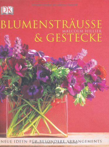 Malcolm Hillier - Blumensträuße und Gestecke: Neue Ideen für besondere Arrangements - Preis vom 18.10.2026 15:28:09 h