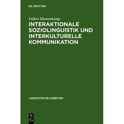 Interaktionale Soziolinguistik und Interkulturelle Kommunikation, Gebundene Ausgabe von Volker Hinnenkamp, De Gruyter, 978-3-484-30232-7