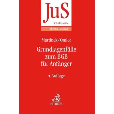 Grundlagenfälle zum BGB für Anfänger, Taschenbuch von Michael Martinek,Sebastian Omlor, C.H. Beck, 978-3-406-77202-3