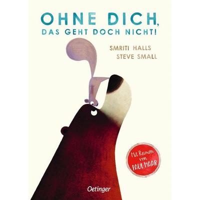 Ohne dich, das geht doch nicht!, Gebundene Ausgabe von Smriti Halls, Verlag Friedrich Oetinger GmbH, 978-3-7512-0528-3