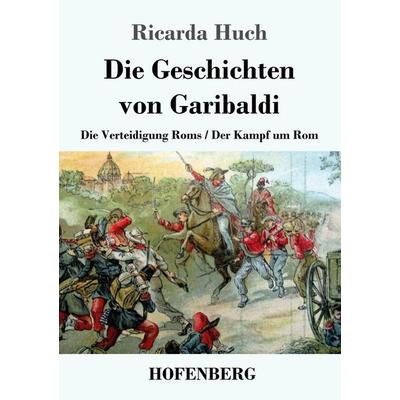 Die Geschichten von Garibaldi, Taschenbuch von Ricarda Octavia Huch, Henricus - Edition Deutsche Klassik, 978-3-7437-4897-2