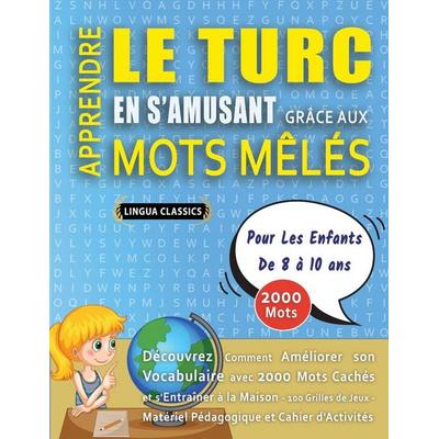 APPRENDRE LE TURC EN S'AMUSANT GRÂCE AUX MOTS MÊLÉS - POUR LES ENFANTS DE 8 À 10 ANS - Découvrez Comment Améliorer Son Vocabulaire Avec 2000 Mots