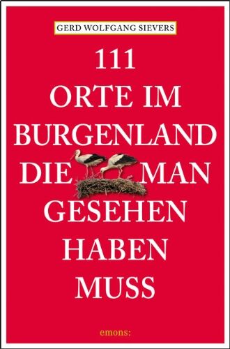 Sievers, Gerd Wolfgang - 111 Orte im Burgenland, die man gesehen haben muss - Preis vom 12.10.2026 11:37:12 h